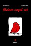 Kleiner Vogel Rot - von Bünte und Mischitz 