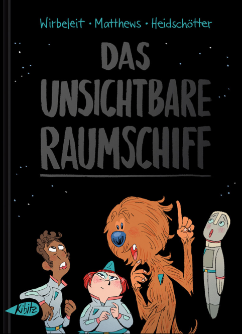 Das Unsichtbare Raumschiff – Patrick Wirbeleit, Andrew Matthews & Uwe Heidschötter – 6+ Jahre 