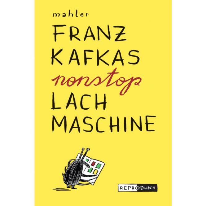 Franz Kafkas nonstop Lachmaschine – Nicolas Mahler – Neuauflage 